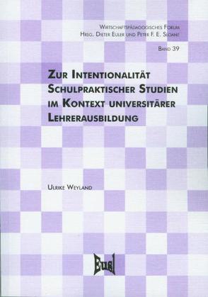 Zur Intentionalität Schulpraktischer Studien im Kontext universitärer Lehrerausbildung von Weyland,  Ulrike