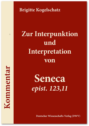 Zur Interpunktion und Interpretation von Seneca ‚epist. 123,11‘ von Kogelschatz,  Brigitte