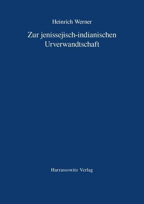 Zur jenissejisch-indianischen Urverwandtschaft von Werner,  Heinrich