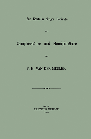 Zur Kentniss einiger Derivate der Camphersäure und Hemipinsäure von Van der Meulen,  Pieter Hajonides