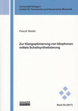 Zur Klangoptimierung von Idiophonen mittels Schallsynthetisierung von Bestle,  Pascal