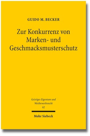 Zur Konkurrenz von Marken- und Geschmacksmusterschutz von Becker,  Guido M.