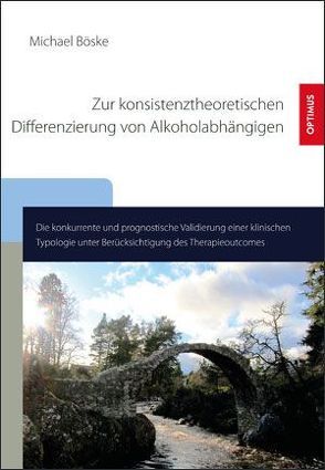 Zur konsistenztheoretischen Differenzierung von Alkoholabhängigen von Böske,  Michael