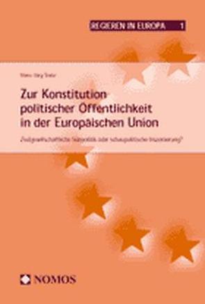 Zur Konstitution politischer Öffentlichkeit in der Europäischen Union von Trenz,  Hans-Joerg