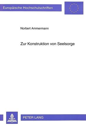 Zur Konstruktion von Seelsorge von Ammermann,  Norbert