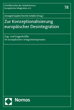 Zur Konzeptionalisierung europäischer Desintegration von Eppler,  Annegret, Scheller,  Henrik