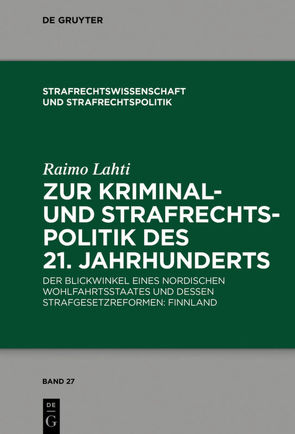 Zur Kriminal- und Strafrechtspolitik des 21. Jahrhunderts von Lahti,  Raimo