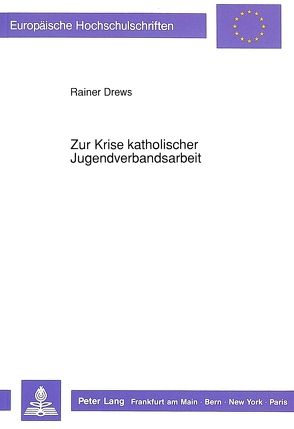 Zur Krise katholischer Jugendverbandsarbeit von Drews,  Rainer