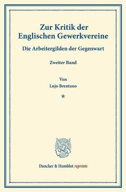 Zur Kritik der Englischen Gewerkvereine. von Brentano,  Lujo