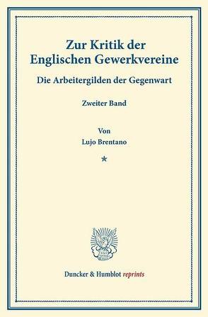 Zur Kritik der Englischen Gewerkvereine. von Brentano,  Lujo