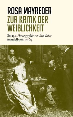 Zur Kritik der Weiblichkeit von Geber,  Eva, Mayreder,  Rosa