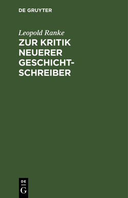 Zur Kritik neuerer Geschichtschreiber von Ranke,  Leopold