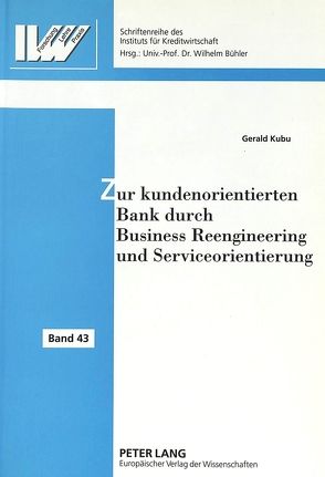 Zur kundenorientierten Bank durch Business Reengineering und Serviceorientierung von Kubu,  Gerald