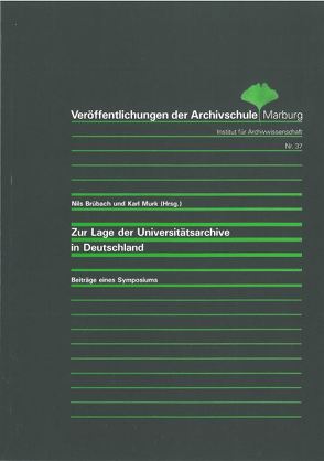 Zur Lage der Universitätsarchive in Deutschland von Brübach,  Nils, Murk,  Karl