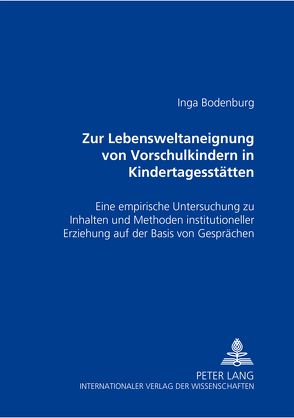 Zur Lebensweltaneignung von Vorschulkindern in Kindertagesstätten von Bodenburg,  Inga