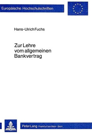 Zur Lehre vom allgemeinen Bankvertrag von Fuchs,  Hans-Ulrich