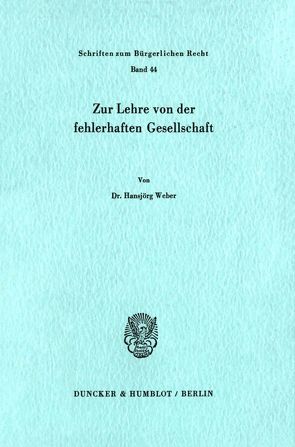 Zur Lehre von der fehlerhaften Gesellschaft. von Weber,  Hansjörg