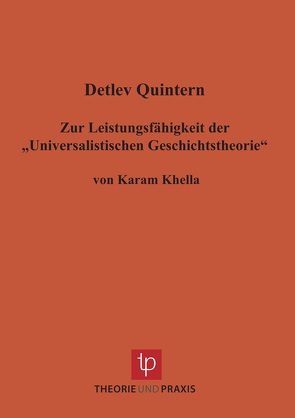 Zur Leistungsfähigkeit der „Universalistischen Geschichtstheorie“ von Quintern,  Detlev