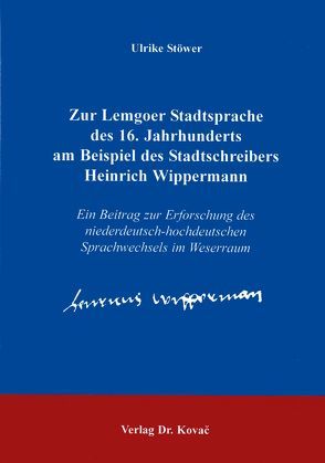 Zur Lemgoer Stadtsprache des 16. Jahrhunderts am Beispiel des Stadtschreibers Heinrich Wippermann von Stöwer,  Ulrike