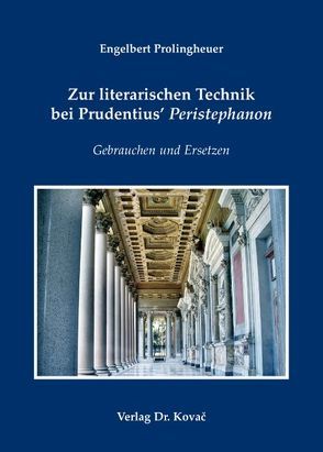 Zur literarischen Technik bei Prudentius‘ „Peristephanon“ von Prolingheuer,  Engelbert