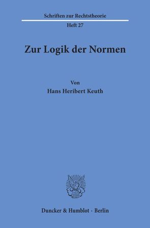 Zur Logik der Normen. von Keuth,  Hans Herbert