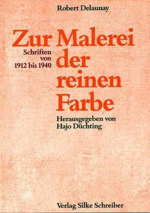 Zur Malerei der reinen Farbe von Delaunay,  Robert, Düchting,  Hajo