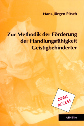 Zur Methodik der Förderung der Handlungsfähigkeit Geistigbehinderter von Pitsch,  Hans J
