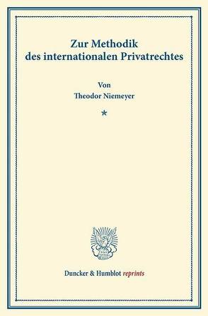 Zur Methodik des internationalen Privatrechtes. von Niemeyer,  Theodor