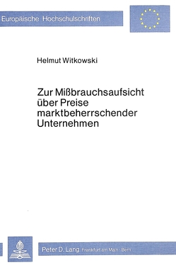 Zur Missbrauchsaufsicht über Preise marktbeherrschender Unternehmen von Witkowski,  Helmut