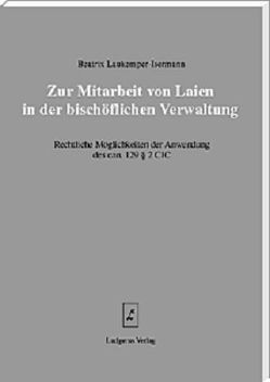 Zur Mitarbeit von Laien in der bischöflichen Verwaltung von Laukemper-Isermann,  Beatrix, Lüdicke,  Klaus