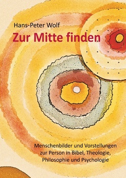 Zur Mitte finden von Wolf,  Hans-Peter