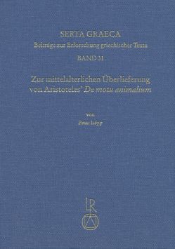 Zur mittelalterlichen Überlieferung von Aristoteles’ De motu animalium von Isépy,  Peter