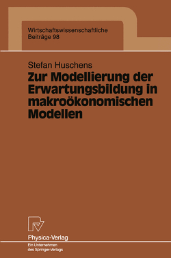 Zur Modellierung der Erwartungsbildung in makroökonomischen Modellen von Huschens,  Stefan