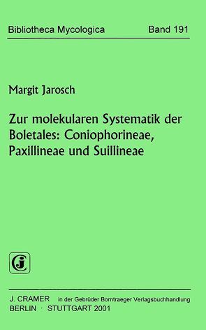 Zur molekularen Systematik der Boletales von Jarosch,  Margit