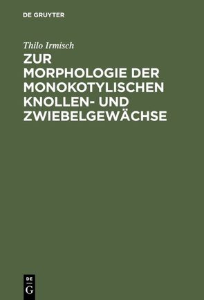 Zur Morphologie der monokotylischen Knollen- und Zwiebelgewächse von Irmisch,  Thilo