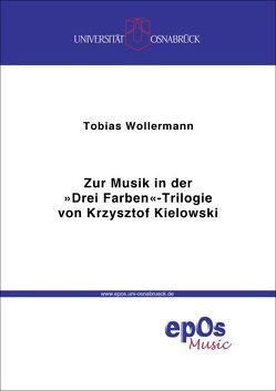 Zur Musik in der „Drei Farben“-Trilogie von Krzysztof Kieślowski von Wollermann,  Tobias