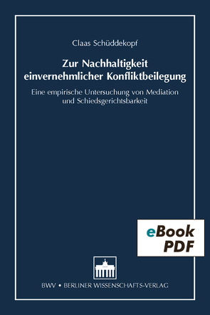 Zur Nachhaltigkeit einvernehmlicher Konfliktbeilegung von Schüddekopf,  Claas