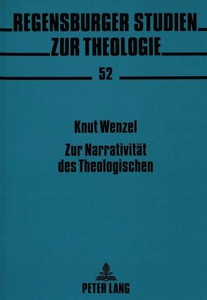 Zur Narrativität des Theologischen von Wenzel,  Knut