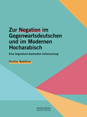 Zur Negation im Gegenwartsdeutschen und im Modernen Hocharabisch von Qaddioui,  Ouafaa