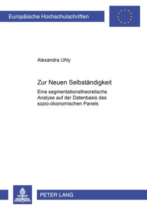 Zur «Neuen Selbständigkeit» von Uhly,  Alexandra