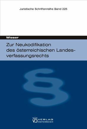 Zur Neukodifikation des österreichischen Landesverfassungsrechts von Wieser,  Bernd