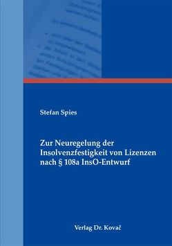 Zur Neuregelung der Insolvenzfestigkeit von Lizenzen nach § 108a InsO-Entwurf von Spies,  Stefan