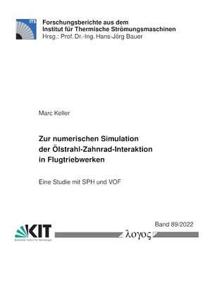 Zur numerischen Simulation der Ölstrahl-Zahnrad-Interaktion in Flugtriebwerken von Keller,  Marc