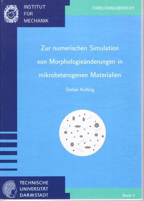 Zur numerischen Simulation von Morphologieänderungen in mikroheterogenen Materialien von Kolling,  Stefan