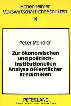 Zur ökonomischen und politisch-institutionellen Analyse öffentlicher Kredithilfen von Mendler,  Peter