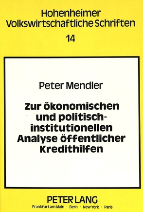 Zur ökonomischen und politisch-institutionellen Analyse öffentlicher Kredithilfen von Mendler,  Peter