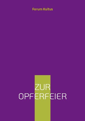 Zur Opferfeier von KULTUS,  FORUM, Lambertz,  Volker David