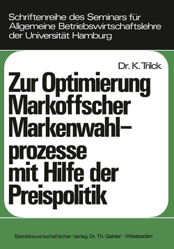 Zur Optimierung Markoffscher Markenwahlprozesse mit Hilfe der Preispolitik von Trilck,  Klaus