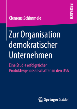 Zur Organisation demokratischer Unternehmen von Schimmele,  Clemens