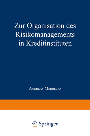 Zur Organisation des Risikomanagements in Kreditinstituten von Merbecks,  Andreas